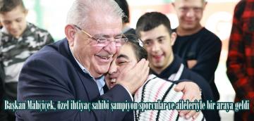 Başkan Mahçiçek, özel ihtiyaç sahibi şampiyon sporcular ve aileleriyle bir araya geldi.