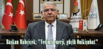 Başkan Mahçiçek; “Verimli enerji, güçlü Onikişubat”