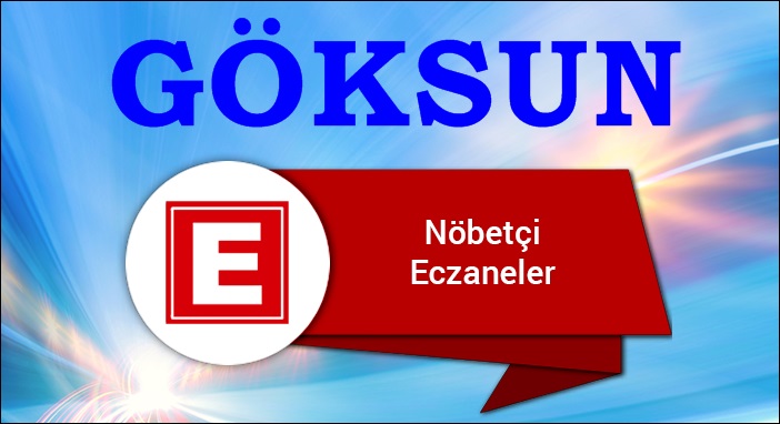 Göksun’da Nöbetçi Eczaneler/25 Mart 2024 Pazartesi