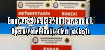 Emniyet 29 Ocak-5 Şubat arasında ki Operasyonel faaliyetleri paylaştı.