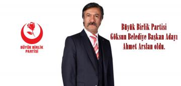 Büyük Birlik Partisi Göksun Belediye Başkan Adayı Ahmet Arslan oldu.