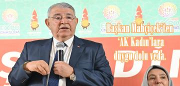 Başkan Mahçiçek’ten ‘AK Kadın’lara duygu dolu veda.