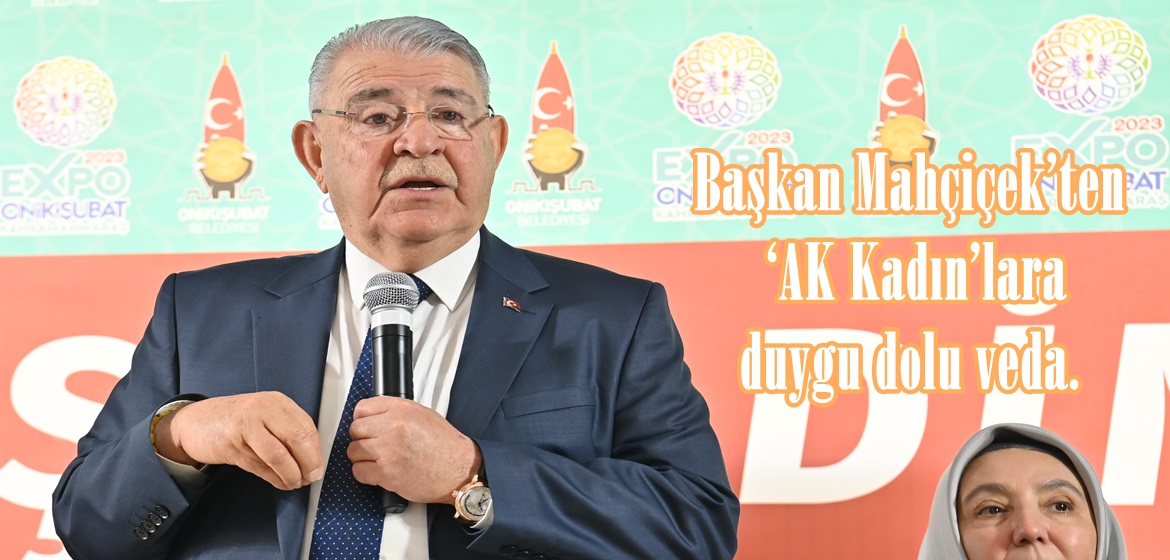 Başkan Mahçiçek’ten ‘AK Kadın’lara duygu dolu veda.