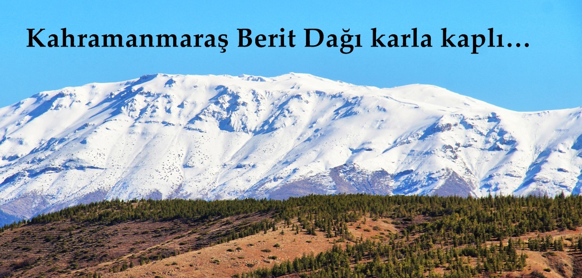 Kahramanmaraş Berit Dağı karla kaplı…