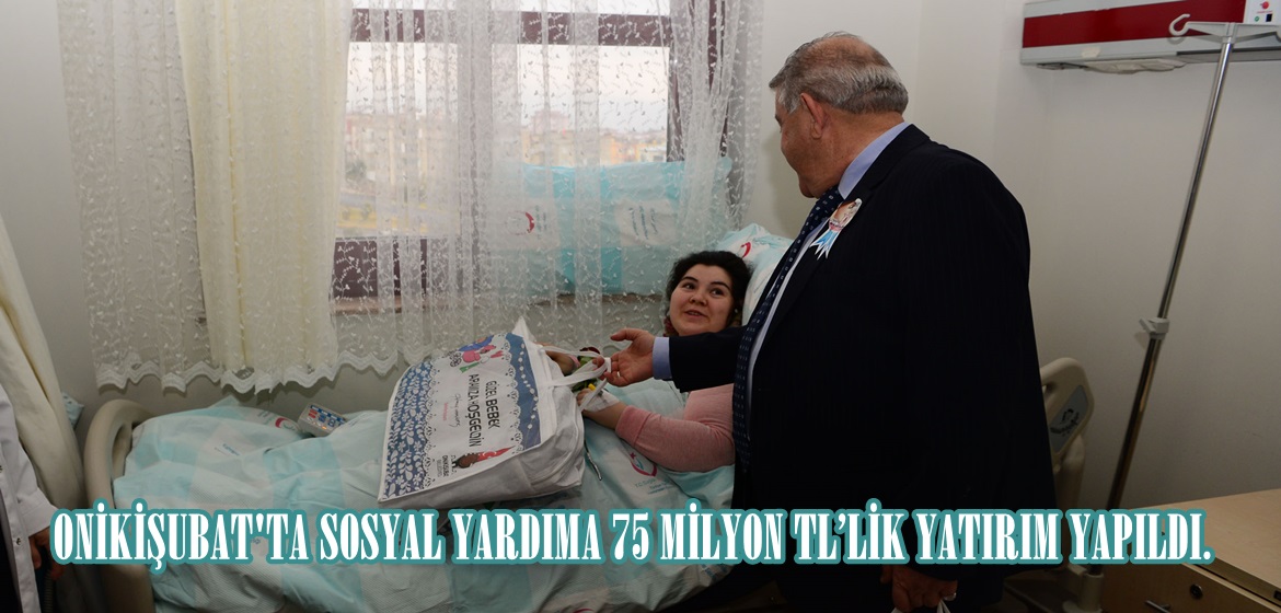 ONİKİŞUBAT’TA SOSYAL YARDIMA 75 MİLYON TL’LİK YATIRIM YAPILDI.