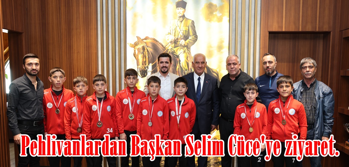 Pehlivanlardan Başkan Selim Cüce’ye ziyaret.