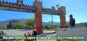 Onikişubat Belediyesi, kaplıca turizminin merkezi Ilıca’yı sezona hazırlıyor.