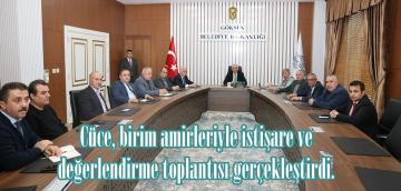 Cüce, birim amirleriyle istişare ve değerlendirme toplantısı gerçekleştirdi.
