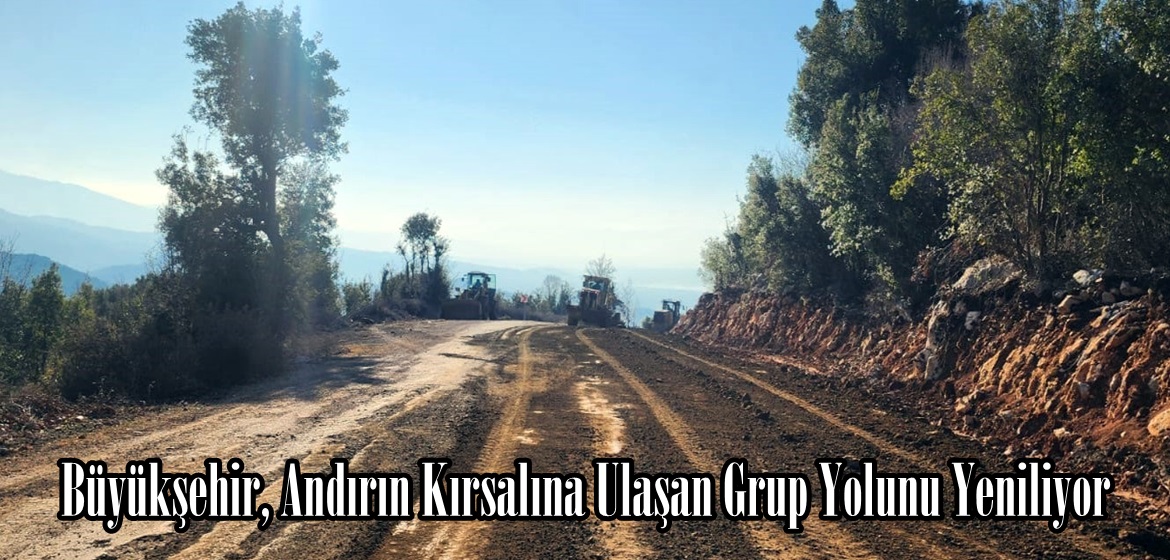 Büyükşehir, Andırın Kırsalına Ulaşan Grup Yolunu Yeniliyor.