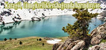 Karagöl, tüm güzellikleri bağrında barındırıyor.