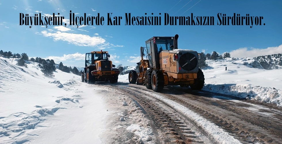 Büyükşehir, İlçelerde Kar Mesaisini Durmaksızın Sürdürüyor.