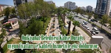 Onikişubat Belediyesi Kahve Durağı, uygun fiyatları ve kaliteli hizmetiyle göz dolduruyor.