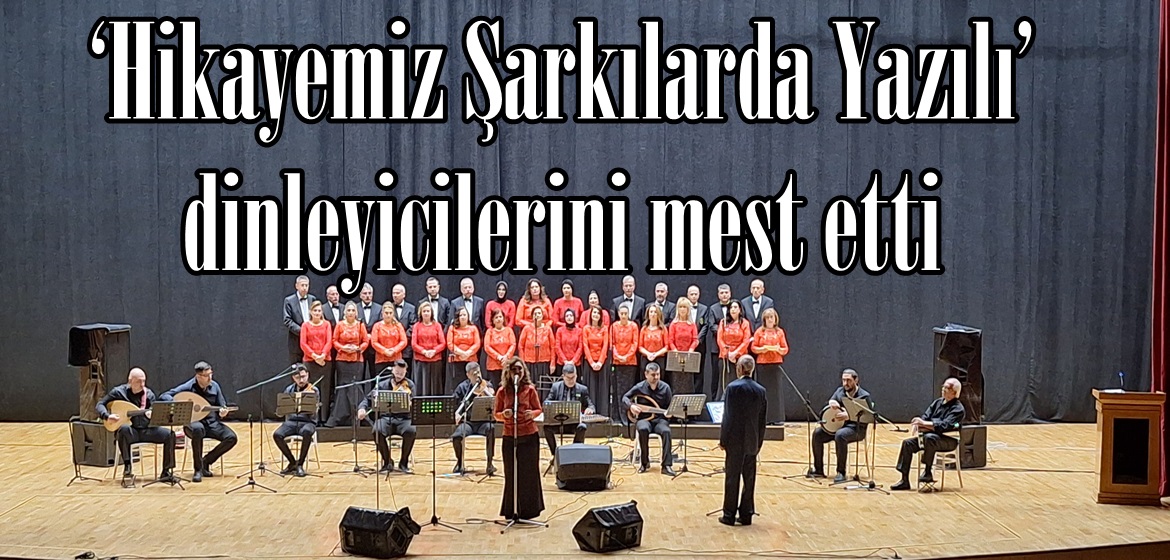 ‘Hikayemiz Şarkılarda Yazılı’ dinleyicilerini mest etti.