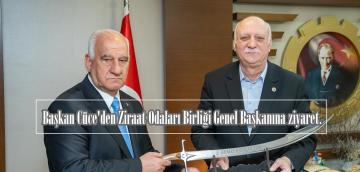 Başkan Cüce’den Ziraat Odaları Birliği Genel Başkanına ziyaret.