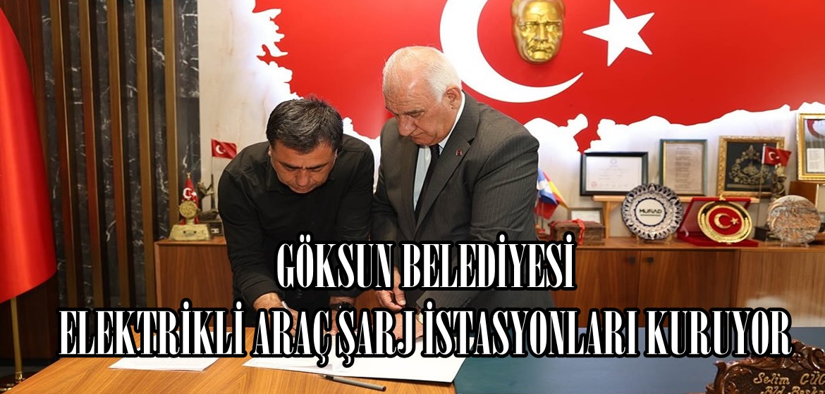 GÖKSUN BELEDİYESİ ELEKTRİKLİ ARAÇ ŞARJ İSTASYONLARI KURUYOR.