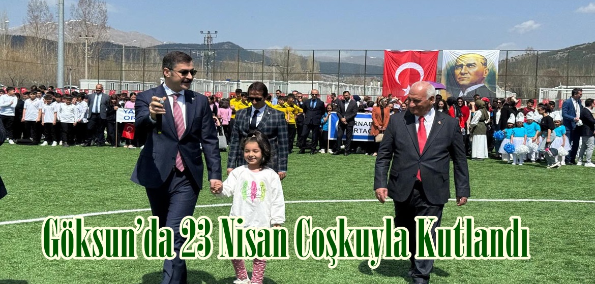 Göksun’da 23 Nisan Coşkuyla Kutlandı.