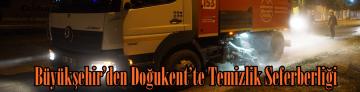 Büyükşehir’den Doğukent’te Temizlik Seferberliği.