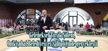 14. Geleneksel Tirşik Şöleni, Onikişubat Belediyesi ev sahipliğinde gerçekleşti
