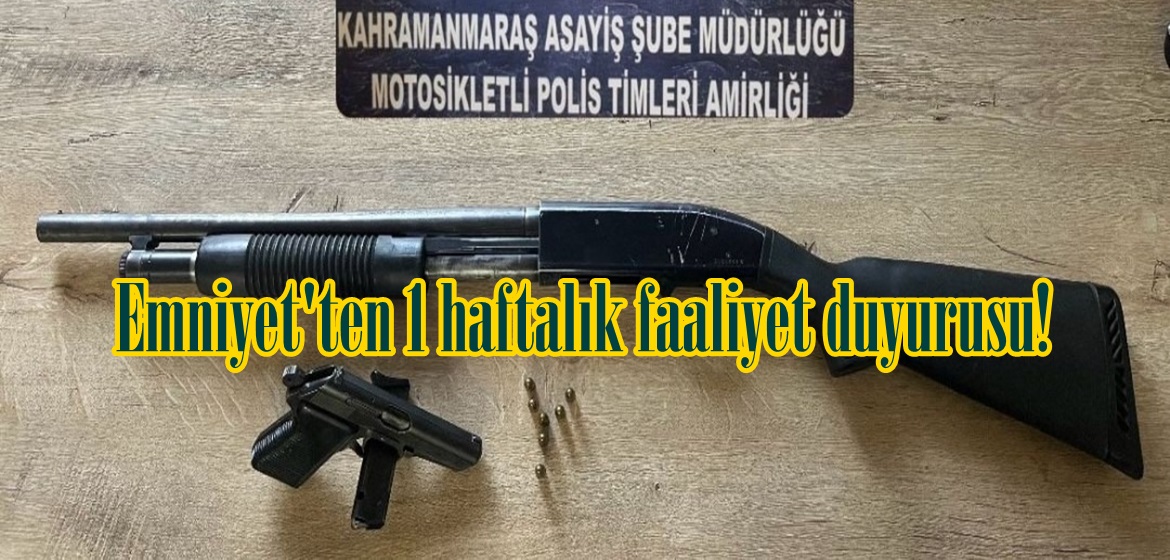 Emniyet’ten 1 haftalık faaliyet duyurusu!