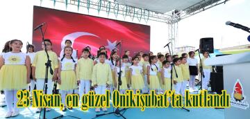 23 Nisan, en güzel Onikişubat’ta kutlandı.