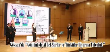 Göksun’da “Gönlünü de Al Gel Şiirler ve Türküler Diyarına Yolculuk”