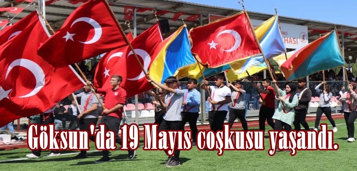 Göksun’da 19 Mayıs coşkusu yaşandı.