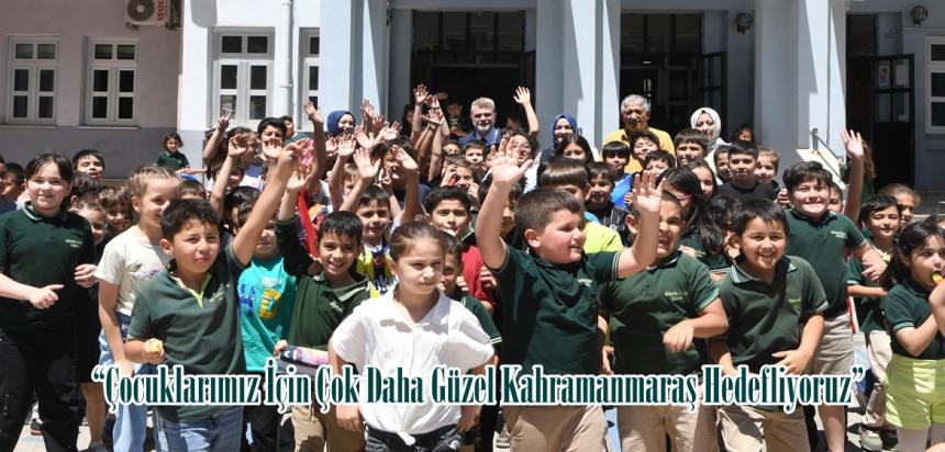 “Çocuklarımız İçin Çok Daha Güzel Kahramanmaraş Hedefliyoruz”