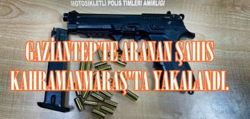GAZİANTEP’TE ARANAN ŞAHIS KAHRAMANMARAŞ’TA YAKALANDI.