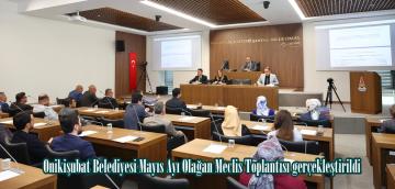 Onikişubat Belediyesi Mayıs Ayı Olağan Meclis Toplantısı gerçekleştirildi.