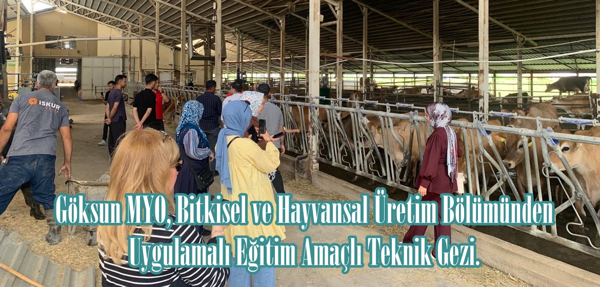 Göksun MYO, Bitkisel ve Hayvansal Üretim Bölümünden Uygulamalı Eğitim Amaçlı Teknik Gezi.