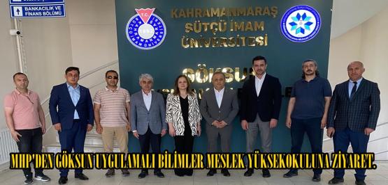 MHP’DEN GÖKSUN UYGULAMALI BİLİMLER MESLEK YÜKSEKOKULUNA ZİYARET.
