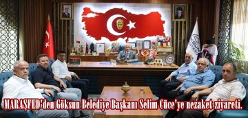 MARAŞFED’den Göksun Belediye Başkanı Selim Cüce’ye nezaket ziyareti.