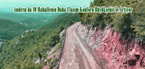 Andırın’da 10 Mahallenin Daha Ulaşım Konforu Büyükşehir’le Artıyor.