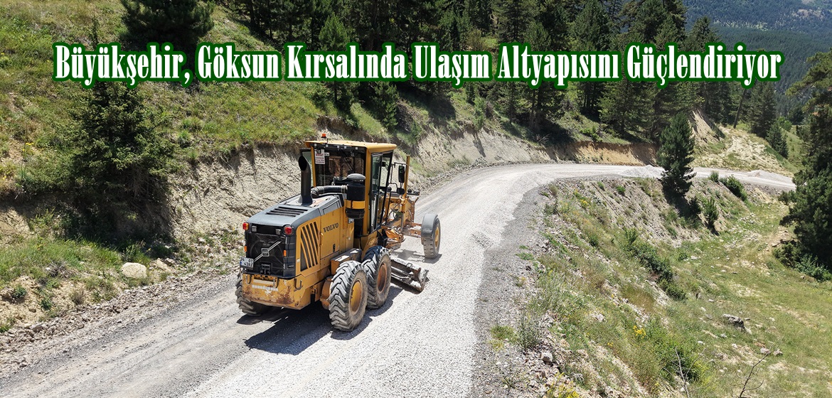 Büyükşehir, Göksun Kırsalında Ulaşım Altyapısını Güçlendiriyor.