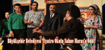 Büyükşehir Belediyesi Tiyatro Okulu Sahne Maraş’a Ödül!