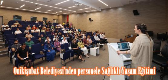 Onikişubat Belediyesi’nden personele Sağlıklı Yaşam Eğitimi.