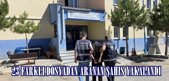 23 FARKLI DOSYADAN ARANAN ŞAHIS YAKALANDI