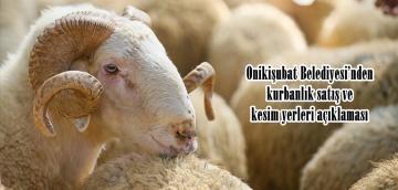 Onikişubat Belediyesi’nden kurbanlık satış ve kesim yerleri açıklaması