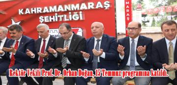 Rektör Vekili Prof. Dr. Orhan Doğan, 15 Temmuz programına katıldı.