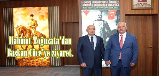 Mahmut Toğuzata’dan Başkan Cüce’ye ziyaret.