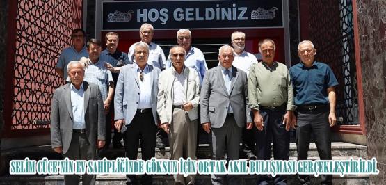SELİM CÜCE’NİN EV SAHİPLİĞİNDE GÖKSUN İÇİN ORTAK AKIL BULUŞMASI GERÇEKLEŞTİRİLDİ.