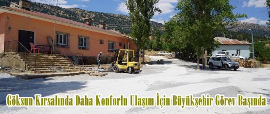 Göksun Kırsalında Daha Konforlu Ulaşım İçin Büyükşehir Görev Başında.