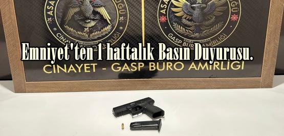Emniyet’ten 1 haftalık Basın Duyurusu.