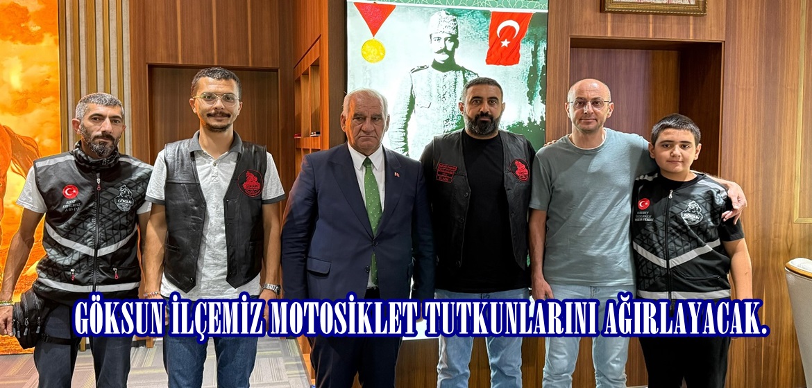 GÖKSUN İLÇEMİZ MOTOSİKLET TUTKUNLARINI AĞIRLAYACAK.
