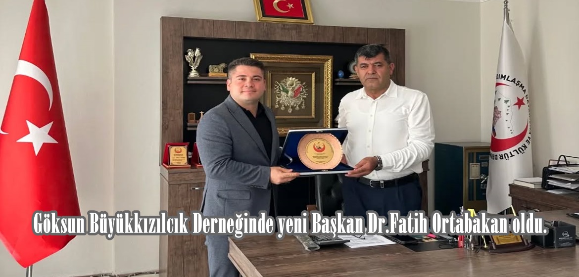 Göksun Büyükkızılcık Derneğinde yeni Başkan Dr.Fatih Ortabakan oldu.