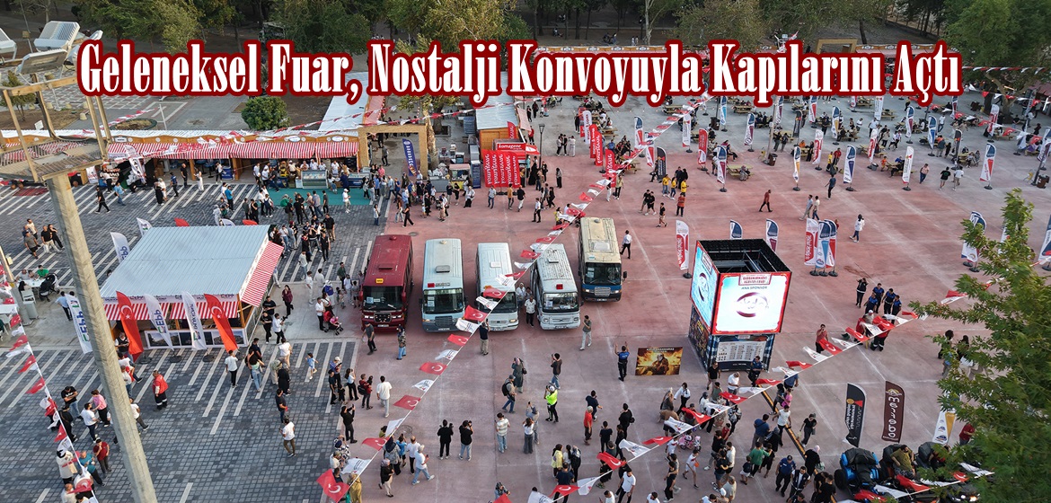 Geleneksel Fuar, Nostalji Konvoyuyla Kapılarını Açtı.