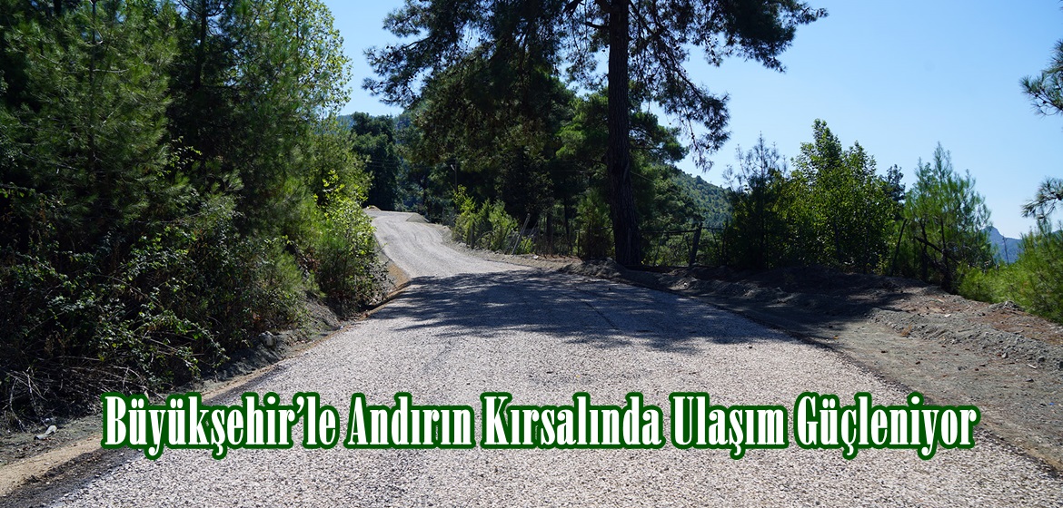 Büyükşehir’le Andırın Kırsalında Ulaşım Güçleniyor.