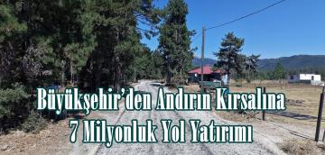 Büyükşehir’den Andırın Kırsalına 7 Milyonluk Yol Yatırımı.