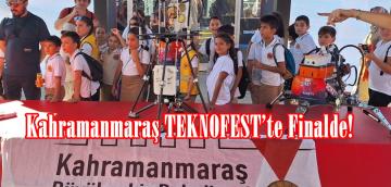 Kahramanmaraş TEKNOFEST’te Finalde!