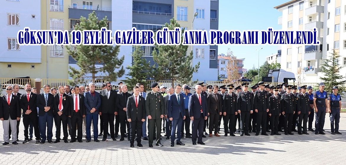 GÖKSUN’DA 19 EYLÜL GAZİLER GÜNÜ ANMA PROGRAMI DÜZENLENDİ.